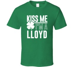 Lloyd Kiss Me Im Irish Parody Custom Last Name St Patricks Day T Shirt