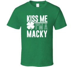 Macky Kiss Me Im Irish Parody Custom Last Name St Patricks Day T Shirt