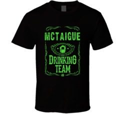 McTaigue Irish Drinking Team Whiskey Beer Custom Last Name St Patricks