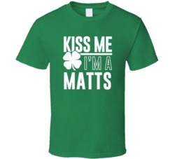 Matts Kiss Me Im Irish Parody Custom Last Name St Patricks Day T Shirt