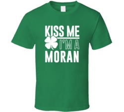 Moran Kiss Me Im Irish Parody Custom Last Name St Patricks Day T Shirt
