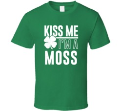 Moss Kiss Me Im Irish Parody Custom Last Name St Patricks Day T Shirt