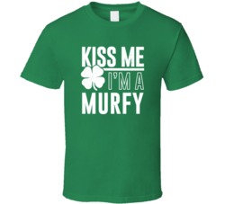 Murfy Kiss Me Im Irish Parody Custom Last Name St Patricks Day T Shirt