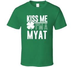 Myat Kiss Me Im Irish Parody Custom Last Name St Patricks Day T Shirt