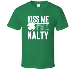 Nalty Kiss Me Im Irish Parody Custom Last Name St Patricks Day T Shirt