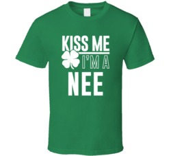 Nee Kiss Me Im Irish Parody Custom Last Name St Patricks Day T Shirt
