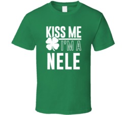 Nele Kiss Me Im Irish Parody Custom Last Name St Patricks Day T Shirt