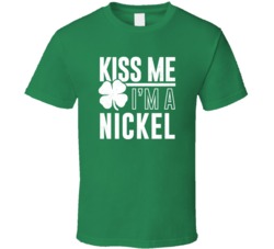 Nickel Kiss Me Im Irish Parody Custom Last Name St Patricks Day T Shir