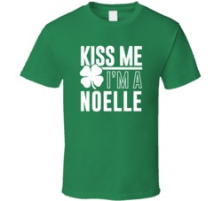 Noelle Kiss Me Im Irish Parody Custom Last Name St Patricks Day T Shir