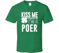 Poer Kiss Me Im Irish Parody Custom Last Name St Patricks Day T Shirt