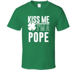 Pope Kiss Me Im Irish Parody Custom Last Name St Patricks Day T Shirt