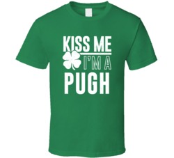 Pugh Kiss Me Im Irish Parody Custom Last Name St Patricks Day T Shirt