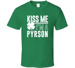 Pyrson Kiss Me Im Irish Parody Custom Last Name St Patricks Day T Shir