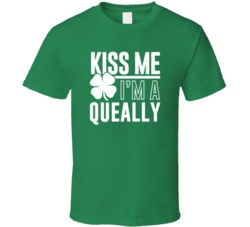Queally Kiss Me Im Irish Parody Custom Last Name St Patricks Day T Shi