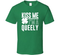 Queely Kiss Me Im Irish Parody Custom Last Name St Patricks Day T Shir