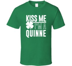 Quinne Kiss Me Im Irish Parody Custom Last Name St Patricks Day T Shir