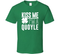 Quoyle Kiss Me Im Irish Parody Custom Last Name St Patricks Day T Shir