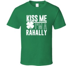 Rahally Kiss Me Im Irish Parody Custom Last Name St Patricks Day T Shi