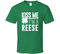Reese Kiss Me Im Irish Parody Custom Last Name St Patricks Day T Shirt