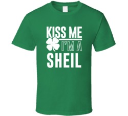 Sheil Kiss Me Im Irish Parody Custom Last Name St Patricks Day T Shirt