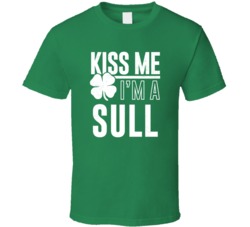 Sull Kiss Me Im Irish Parody Custom Last Name St Patricks Day T Shirt