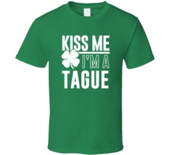 Tague Kiss Me Im Irish Parody Custom Last Name St Patricks Day T Shirt