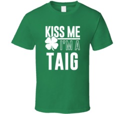 Taig Kiss Me Im Irish Parody Custom Last Name St Patricks Day T Shirt