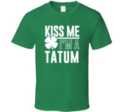 Tatum Kiss Me Im Irish Parody Custom Last Name St Patricks Day T Shirt