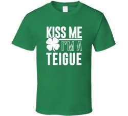 Teigue Kiss Me Im Irish Parody Custom Last Name St Patricks Day T Shir