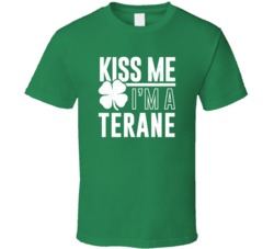 Terane Kiss Me Im Irish Parody Custom Last Name St Patricks Day T Shir