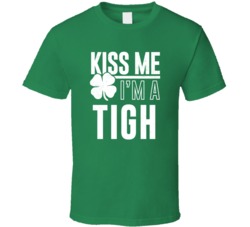 Tigh Kiss Me Im Irish Parody Custom Last Name St Patricks Day T Shirt