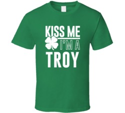 Troy Kiss Me Im Irish Parody Custom Last Name St Patricks Day T Shirt