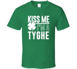 Tyghe Kiss Me Im Irish Parody Custom Last Name St Patricks Day T Shirt