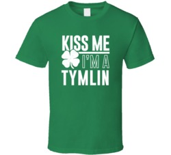 Tymlin Kiss Me Im Irish Parody Custom Last Name St Patricks Day T Shir