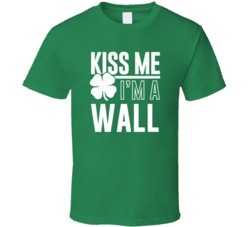 Wall Kiss Me Im Irish Parody Custom Last Name St Patricks Day T Shirt