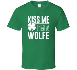 Wolfe Kiss Me Im Irish Parody Custom Last Name St Patricks Day T Shirt