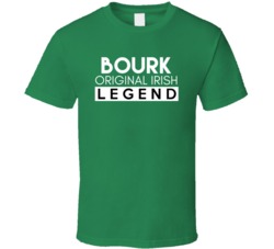 Bourk Original Irish Legend Family Custom Last Name St Patricks Day T 