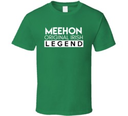 Meehon Original Irish Legend Family Custom Last Name St Patricks Day T