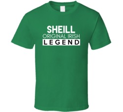 Sheill Original Irish Legend Family Custom Last Name St Patricks Day T