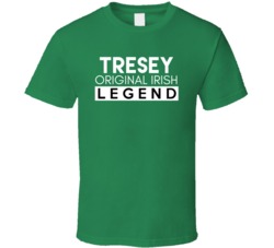 Tresey Original Irish Legend Family Custom Last Name St Patricks Day T