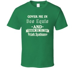 Cover Me In Dos Equis StPatricks Day Beer T Shirt