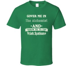 Cover Me In The Alchemist StPatricks Day Beer T Shirt
