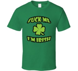 Screw Me I'M Irish Funny Parody T Shirt