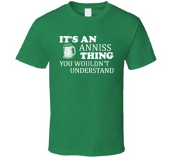 Its An Anniss Thing You Wouldnt Understand Irish Beer T Shirt