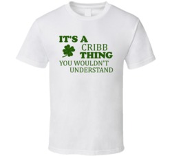 Its A Cribb Thing You Wouldnt Understand Irish Clover T Shirt