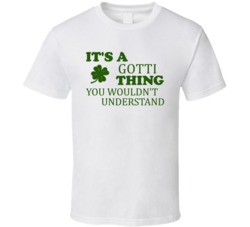 Its A Gotti Thing You Wouldnt Understand Irish Clover T Shirt