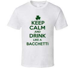 Keep Calm And Drink Like A Bacchetti Irish T Shirt