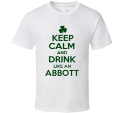 Keep Calm And Drink Like  An Abbott Irish T Shirt