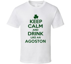 Keep Calm And Drink Like  An Agoston Irish T Shirt