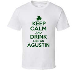 Keep Calm And Drink Like  An Agustin Irish T Shirt